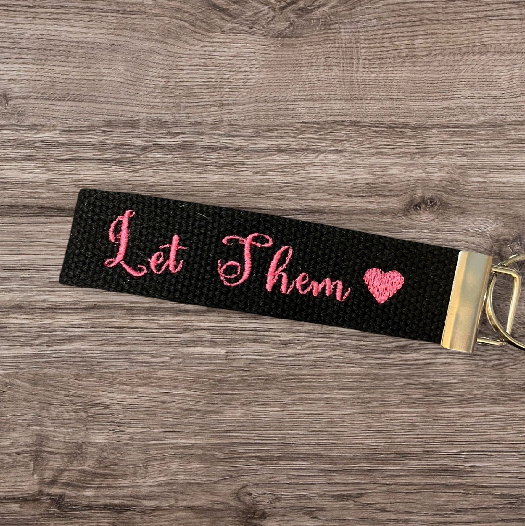 Let Them inspired Personalized & Customized embroidered Key Fob or Wristlet - 2 sizes available  ***Many colors and fonts  to choose from***