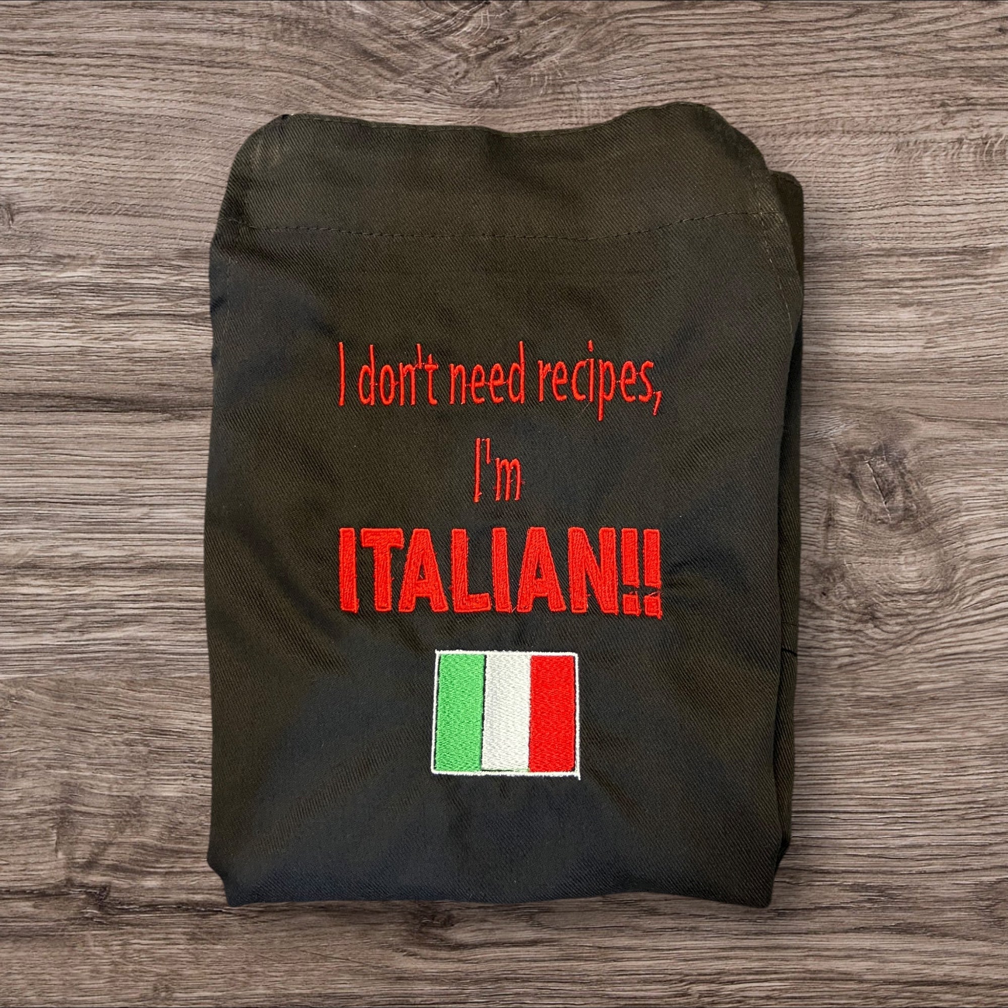 Personalized Italian Embroidered Apron: Funny Italian Gift -  I don't need a recipe, I'm Italian - personalized aprons