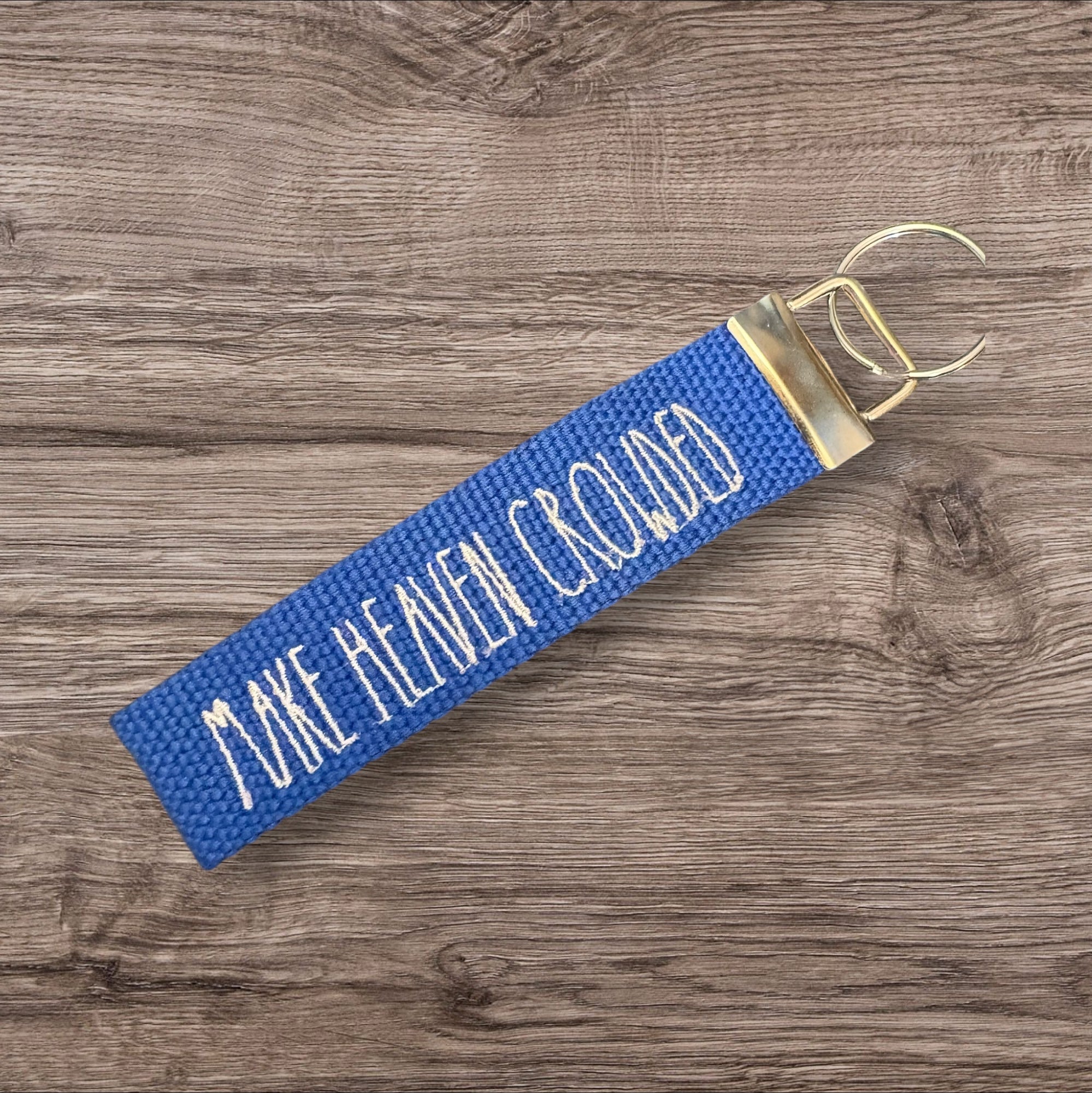 Make Heaven Crowded  - Christian inspired Key Fob Wristlet - Embroidered